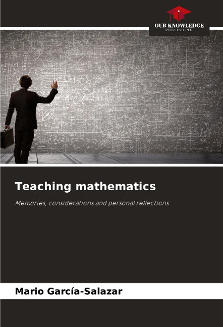 Teaching mathematics: Memories, considerations and personal reflections
