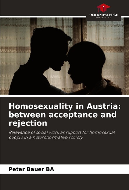 Homosexuality in Austria: between acceptance and rejection: Relevance of social work as support for homosexual people in a heteronormative society