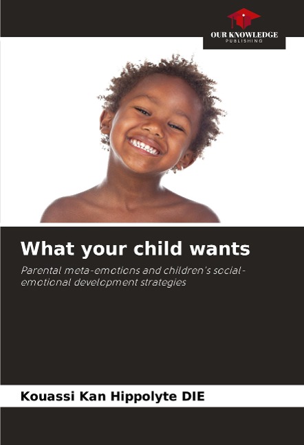What your child wants: Parental meta-emotions and childrens social-emotional development strategies