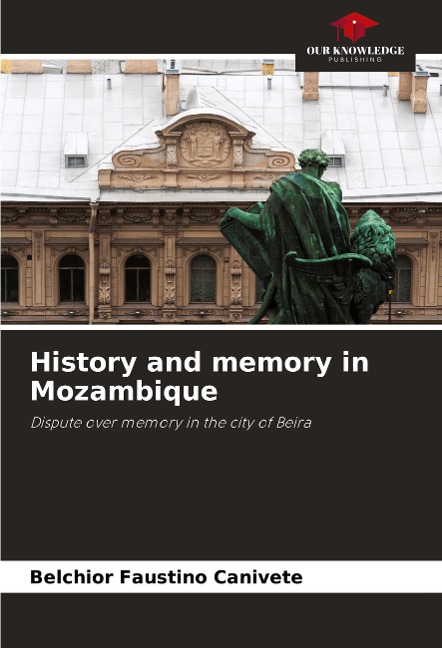 History and memory in Mozambique: Dispute over memory in the city of Beira