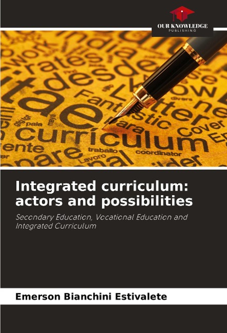 Integrated curriculum: actors and possibilities: Secondary Education, Vocational Education and Integrated Curriculum