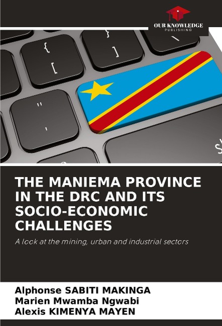THE MANIEMA PROVINCE IN THE DRC AND ITS SOCIO-ECONOMIC CHALLENGES: A look at the mining, urban and industrial sectors