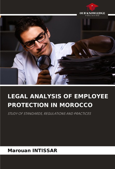 LEGAL ANALYSIS OF EMPLOYEE PROTECTION IN MOROCCO: STUDY OF STANDARDS, REGULATIONS AND PRACTICES