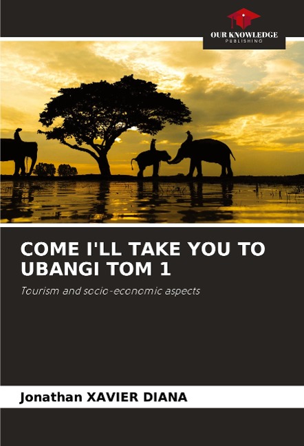 COME ILL TAKE YOU TO UBANGI TOM 1: Tourism and socio-economic aspects