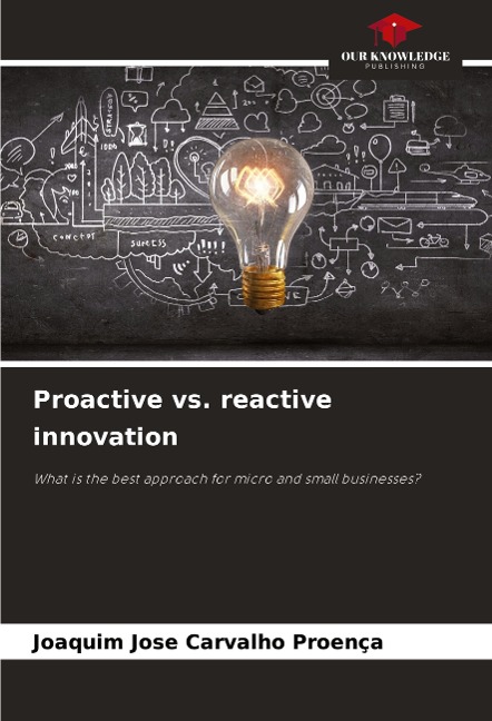 Proactive vs. reactive innovation: What is the best approach for micro and small businesses?
