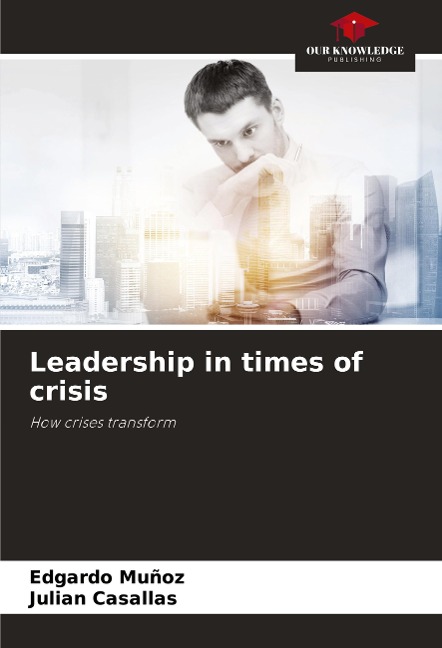 Leadership in times of crisis: How crises transform