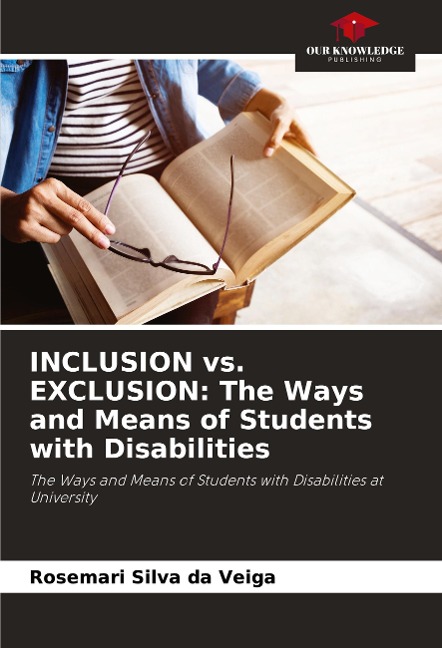 INCLUSION vs. EXCLUSION: The Ways and Means of Students with Disabilities: The Ways and Means of Students with Disabilities at University