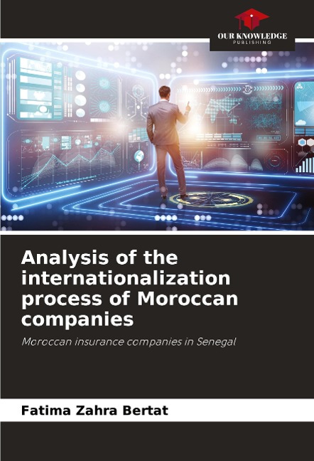 Analysis of the internationalization process of Moroccan companies: Moroccan insurance companies in Senegal
