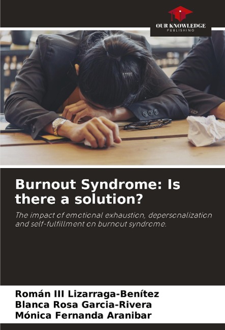 Burnout Syndrome: Is there a solution?: The impact of emotional exhaustion, depersonalization and self-fulfillment on burnout syndrome.
