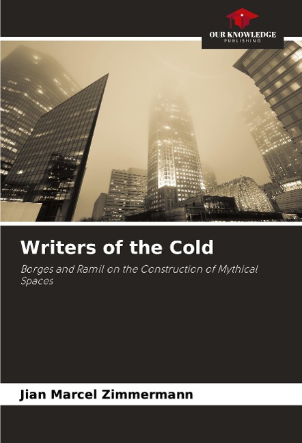 Writers of the Cold: Borges and Ramil on the Construction of Mythical Spaces
