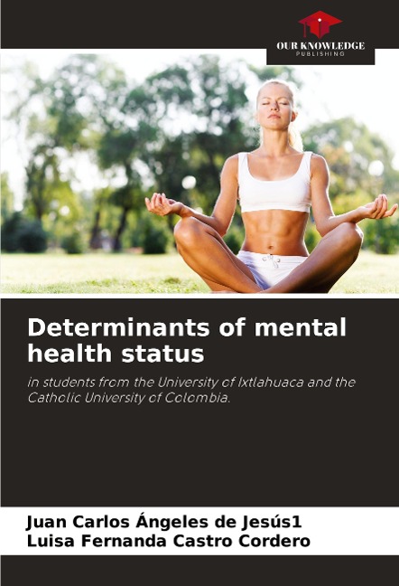 Determinants of mental health status: in students from the University of Ixtlahuaca and the Catholic University of Colombia.