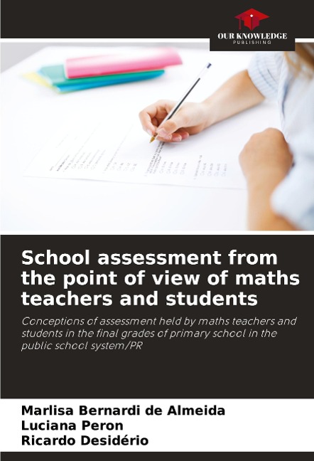 School assessment from the point of view of maths teachers and students: Conceptions of assessment held by maths teachers and students in the final grades of primary school in the public school system/PR