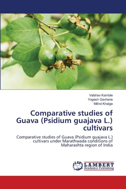 Comparative studies of Guava (Psidium guajava L.) cultivars: Comparative studies of Guava (Psidium guajava L.) cultivars under Marathwada conditions of Maharashta region of India