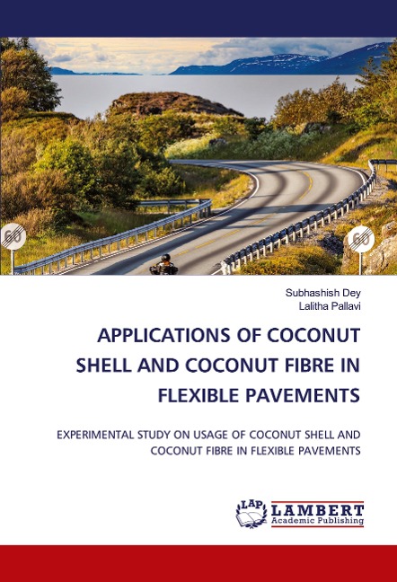 APPLICATIONS OF COCONUT SHELL AND COCONUT FIBRE IN FLEXIBLE PAVEMENTS: EXPERIMENTAL STUDY ON USAGE OF COCONUT SHELL AND COCONUT FIBRE IN FLEXIBLE PAVEMENTS