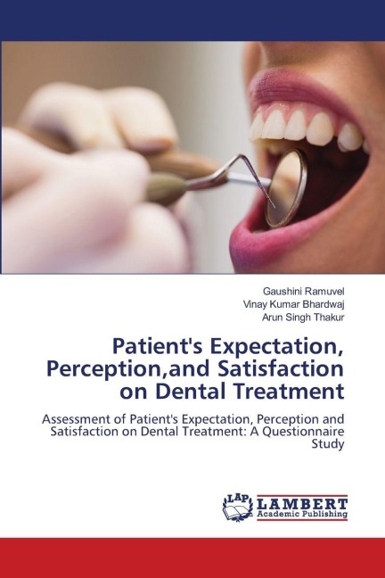 Patients Expectation, Perception,and Satisfaction on Dental Treatment: Assessment of Patients Expectation, Perception and Satisfaction on Dental Treatment: A Questionnaire Study
