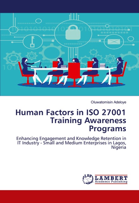 Human Factors in ISO 27001 Training Awareness Programs: Enhancing Engagement and Knowledge Retention in IT Industry - Small and Medium Enterprises in Lagos, Nigeria