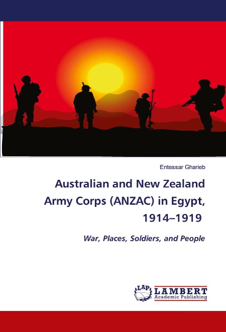 Australian and New Zealand Army Corps (ANZAC) in Egypt, 1914-1919: War, Places, Soldiers, and People