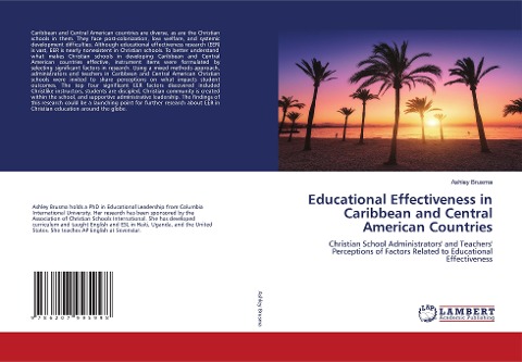 Educational Effectiveness in Caribbean and Central American Countries: Christian School Administrators and Teachers Perceptions of Factors Related to Educational Effectiveness