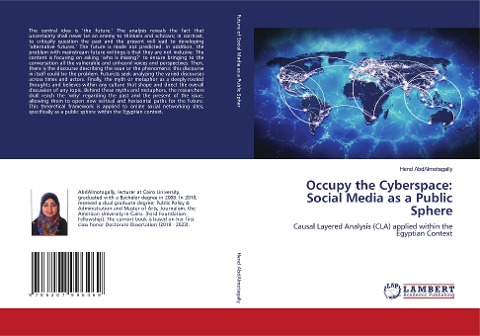 Occupy the Cyberspace: Social Media as a Public Sphere: Causal Layered Analysis (CLA) applied within the Egyptian Context