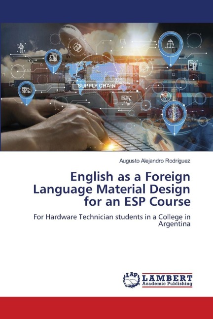 English as a Foreign Language Material Design for an ESP Course: For Hardware Technician students in a College in Argentina