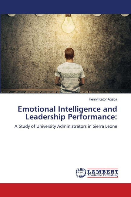 Emotional Intelligence and Leadership Performance:: A Study of University Administrators in Sierra Leone