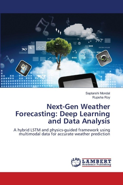 Next-Gen Weather Forecasting: Deep Learning and Data Analysis: A hybrid LSTM and physics-guided framework using multimodal data for accurate weather prediction
