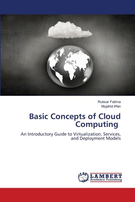 Basic Concepts of Cloud Computing: An Introductory Guide to Virtualization, Services, and Deployment Models