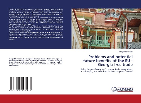 Problems and potential future benefits of the EU - Georgia free trade: Reflecting on Georgias Economic Path: Integration, Challenges, and Solutions in the European Context