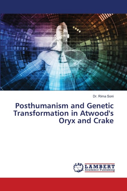 Posthumanism and Genetic Transformation in Atwoods Oryx and Crake