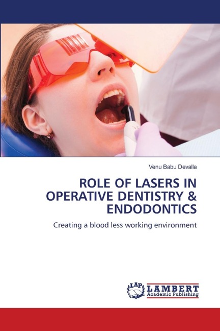 ROLE OF LASERS IN OPERATIVE DENTISTRY & ENDODONTICS: Creating a blood less working environment