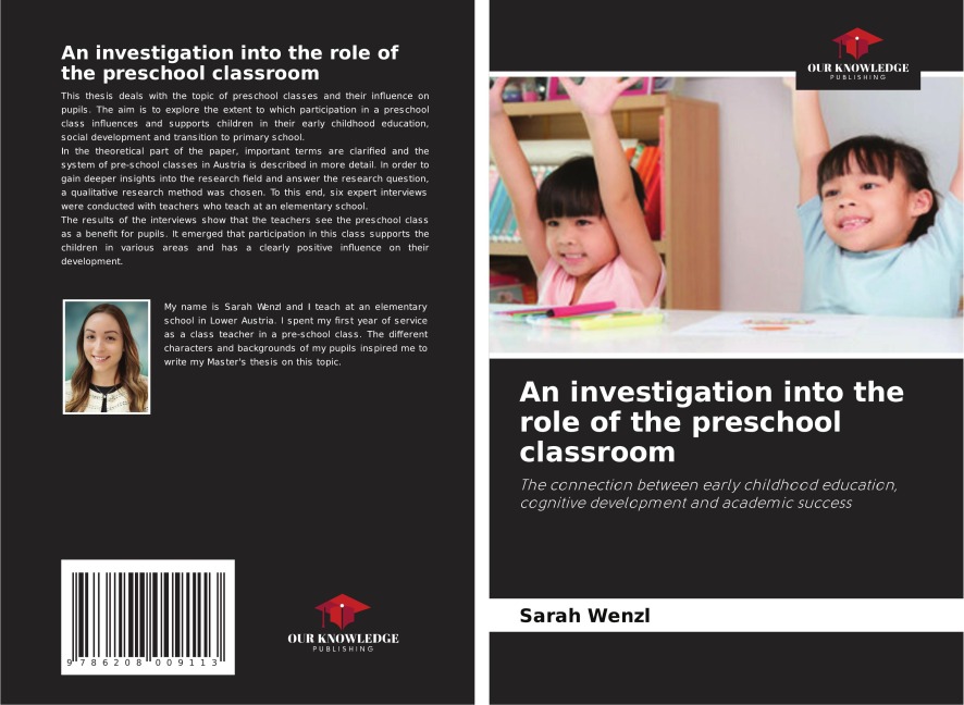 An investigation into the role of the preschool classroom: The connection between early childhood education, cognitive development and academic success