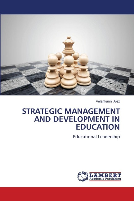 STRATEGIC MANAGEMENT AND DEVELOPMENT IN EDUCATION: Educational Leadership