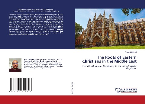 The Roots of Eastern Christians in the Middle East: From the Origins of Christianity to the Latin Crusader Kingdoms
