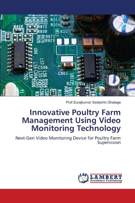 Innovative Poultry Farm Management Using Video Monitoring Technology: Next-Gen Video Monitoring Device for Poultry Farm Supervision