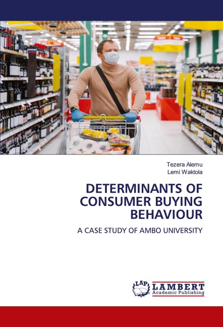 DETERMINANTS OF CONSUMER BUYING BEHAVIOUR: A CASE STUDY OF AMBO UNIVERSITY