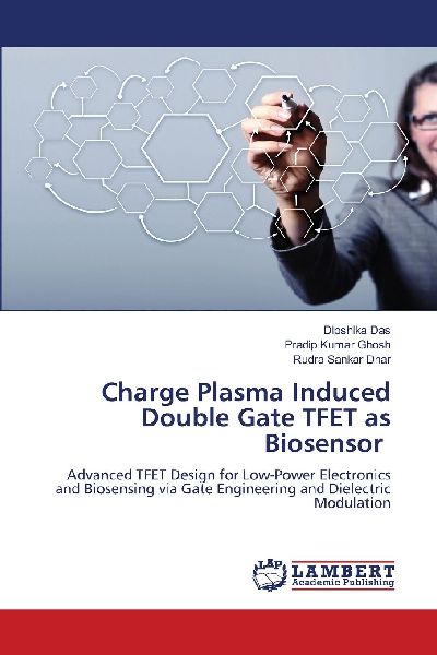 Charge Plasma Induced Double Gate TFET as Biosensor: Advanced TFET Design for Low-Power Electronics and Biosensing via Gate Engineering and Dielectric Modulation