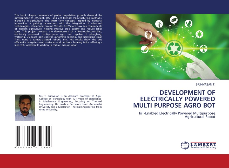 DEVELOPMENT OF ELECTRICALLY POWERED MULTI PURPOSE AGRO BOT: IoT-Enabled Electrically Powered Multipurpose Agricultural Robot