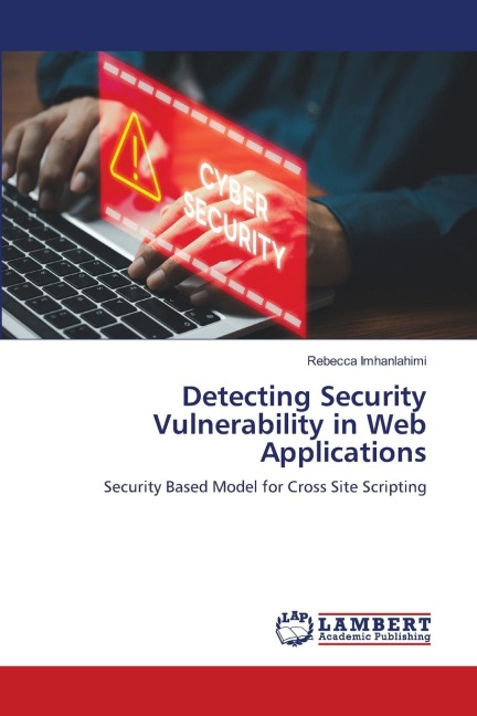 Detecting Security Vulnerability in Web Applications: Security Based Model for Cross Site Scripting