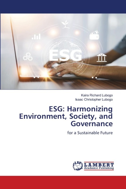 ESG: Harmonizing Environment, Society, and Governance: for a Sustainable Future