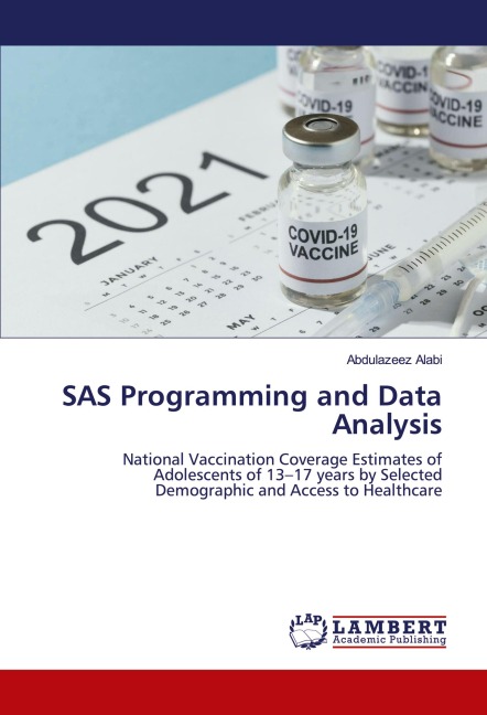 SAS Programming and Data Analysis: National Vaccination Coverage Estimates of Adolescents of 13-17 years by Selected Demographic and Access to Healthcare