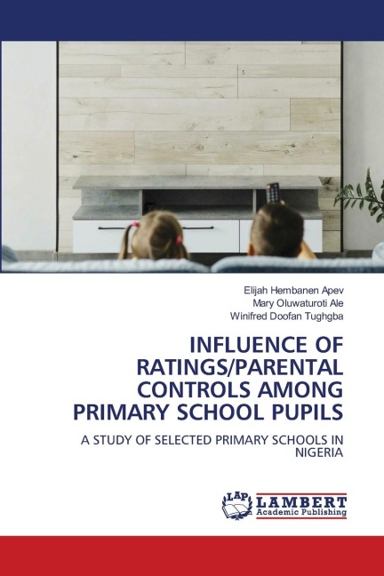 INFLUENCE OF RATINGS/PARENTAL CONTROLS AMONG PRIMARY SCHOOL PUPILS: A STUDY OF SELECTED PRIMARY SCHOOLS IN NIGERIA