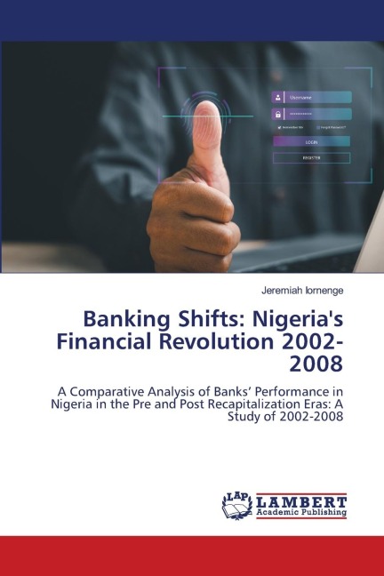Banking Shifts: Nigerias Financial Revolution 2002-2008: A Comparative Analysis of Banks Performance in Nigeria in the Pre and Post Recapitalization Eras: A Study of 2002-2008