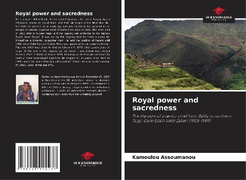 Royal power and sacredness: The life story of a senior chief from Bafilo in northern Togo: Ouro Essoh Irateï Zakari (1908-1999)