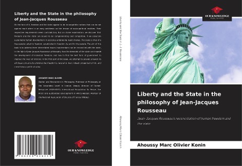 Liberty and the State in the philosophy of Jean-Jacques Rousseau: Jean-Jacques Rousseaus reconciliation of human freedom and the state