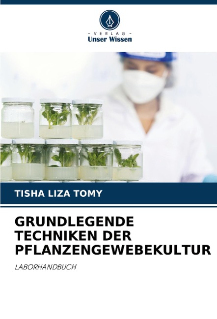 GRUNDLEGENDE TECHNIKEN DER PFLANZENGEWEBEKULTUR: LABORHANDBUCH