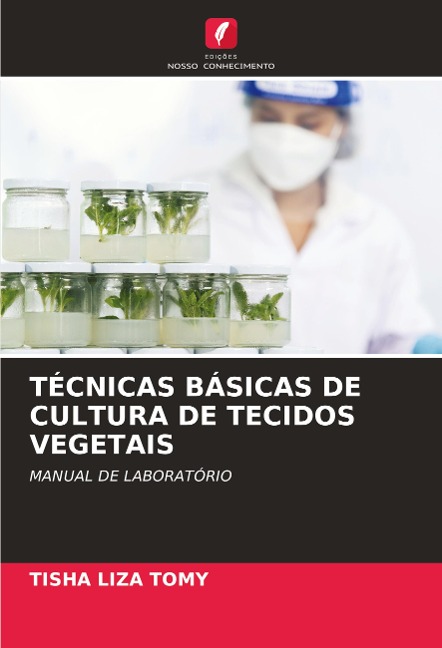 TÉCNICAS BÁSICAS DE CULTURA DE TECIDOS VEGETAIS: MANUAL DE LABORATÓRIO
