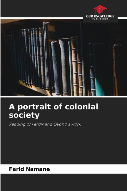 A portrait of colonial society: Reading of Ferdinand Oyonos work