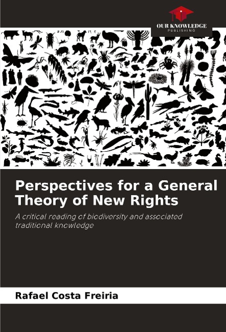 Perspectives for a General Theory of New Rights: A critical reading of biodiversity and associated traditional knowledge