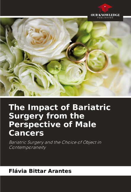 The Impact of Bariatric Surgery from the Perspective of Male Cancers: Bariatric Surgery and the Choice of Object in Contemporaneity