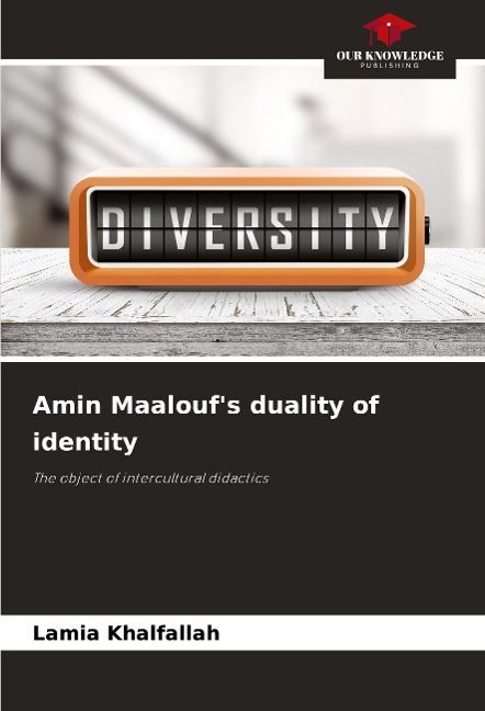 Amin Maaloufs duality of identity: The object of intercultural didactics